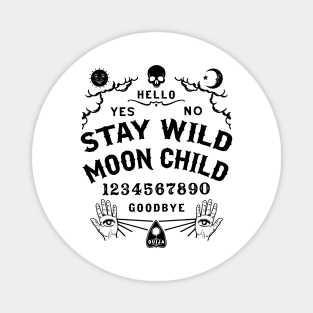 Stay Wild Moon Child Ouija Board Magnet